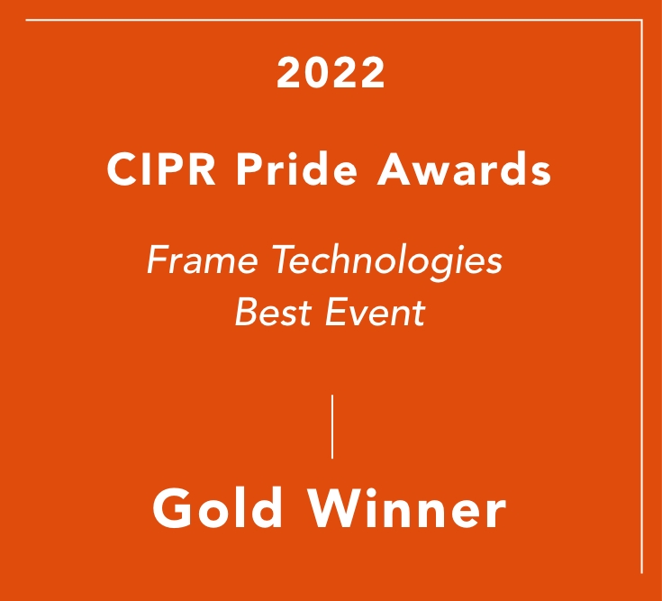 Pagoda PR's CIPR Pride Award for Best Event for their work with Frame Technologies in 2022.